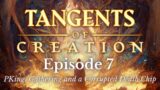Tangents of Creation | Episode 7 – PKing, Gathering and a Corrupted Death Chip