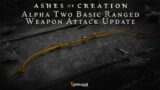 Ashes of Creation Alpha Two Basic Ranged Weapon Attack Update