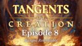 Tangents of Creation | Episode 8 – Ranged Roundtable